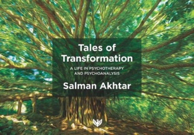 Tales of Transformation: A Life in Psychotherapy and Psychoanalysis