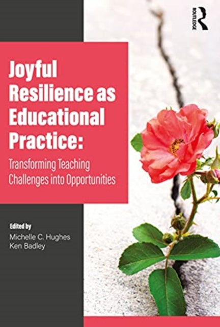 Joyful Resilience as Educational Practice: Transforming Teaching Challenges into Opportunities