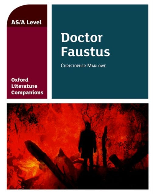 Oxford Literature Companions: Dr Faustus: With all you need to know for your 2021 assessments