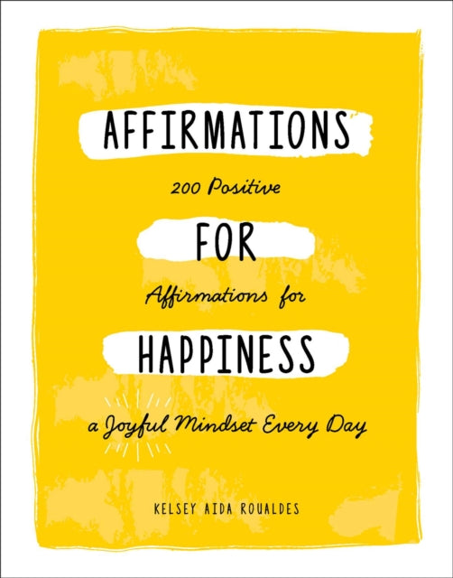 Affirmations for Happiness: 200 Positive Affirmations for a Joyful Mindset Every Day