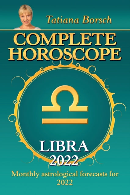 Complete Horoscope Libra 2022: Monthly Astrological Forecasts for 2022