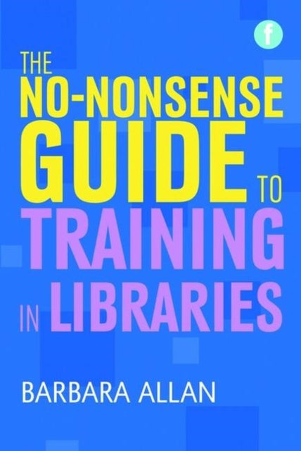 No-nonsense Guide to Training in Libraries