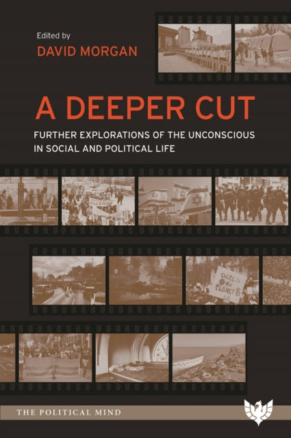 Deeper Cut: Further Explorations of the Unconscious in Social and Political Life
