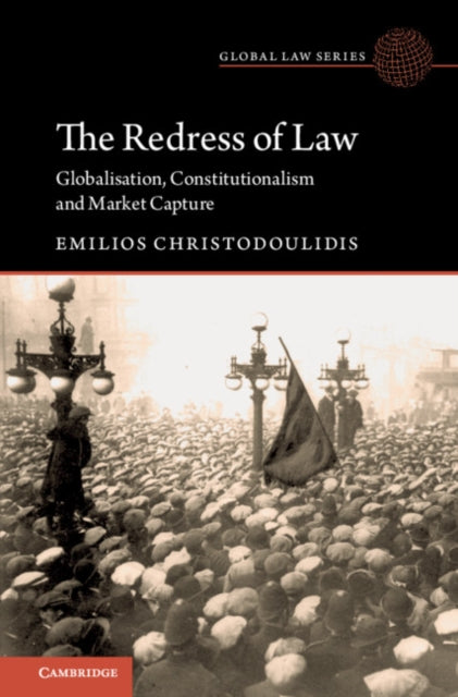 Redress of Law: Globalisation, Constitutionalism and Market Capture