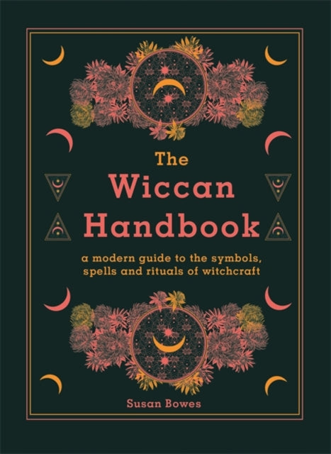 Wiccan Handbook: A Modern Guide to the Symbols, Spells and Rituals of Witchcraft