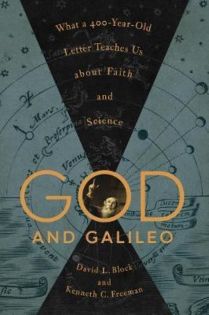 God and Galileo: What a 400-Year-Old Letter Teaches Us about Faith and Science