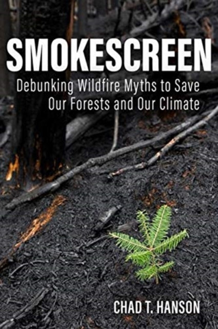 Smokescreen: Debunking Wildfire Myths to Save Our Forests and Our Climate