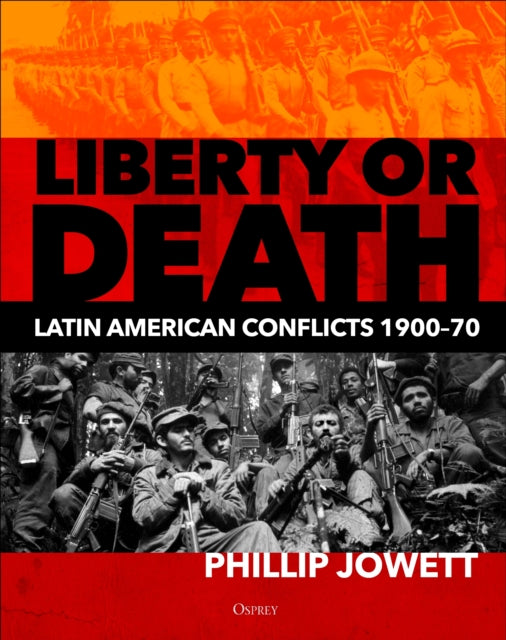 Liberty or Death: Latin American Conflicts, 1900-70