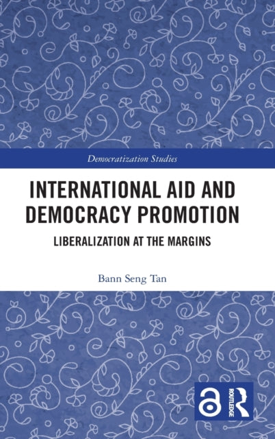 International Aid and Democracy Promotion: Liberalization at the Margins