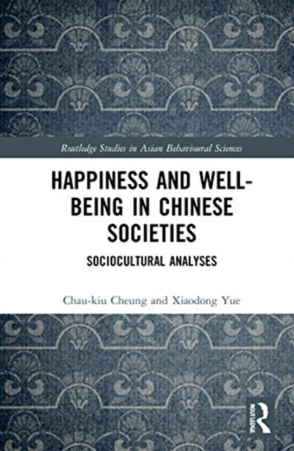 Happiness and Well-Being in Chinese Societies: Sociocultural Analyses