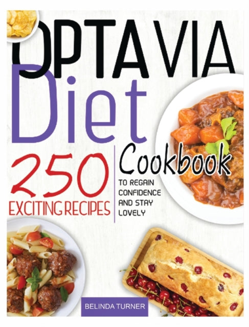 Optavia Diet Cookbook: 250+ Exciting Recipes to Regain Confidence and Stay Lovely