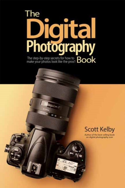 Digital Photography Book: The Step-by-Step Secrets for how to Make Your Photos Look Like the Pros