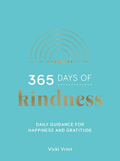 365 Days of Kindness: Daily Guidance for Happiness and Gratitude