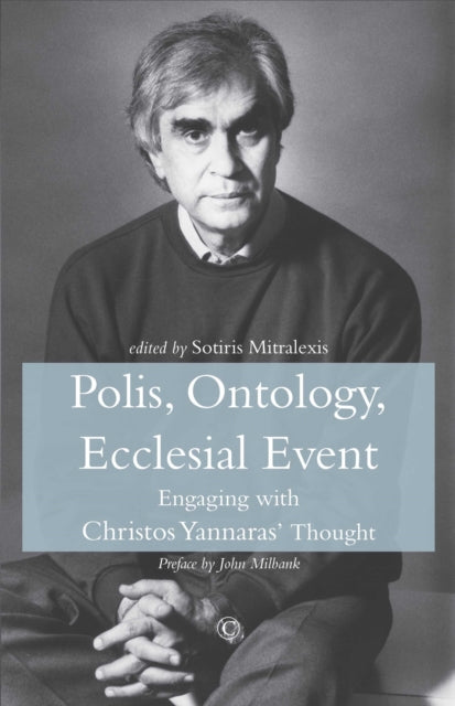 Polis, Ontology, Ecclesial Event: Engaging with Christos Yannaras' Thought