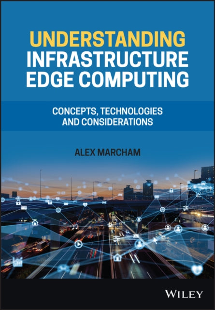 Understanding Infrastructure Edge Computing: Concepts, Technologies, and Considerations