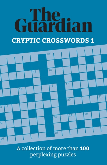 Guardian Cryptic Crosswords 1: A collection of more than 100 perplexing puzzles