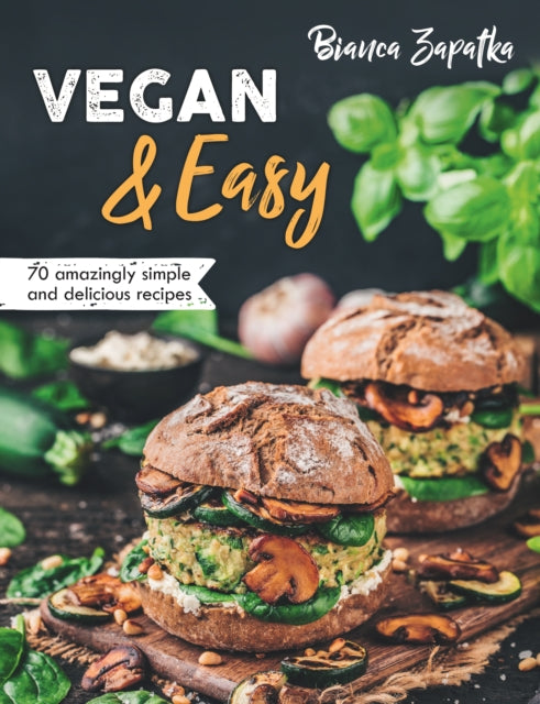 Vegan & Easy: 70 Amazingly Simple and Delicious Recipes