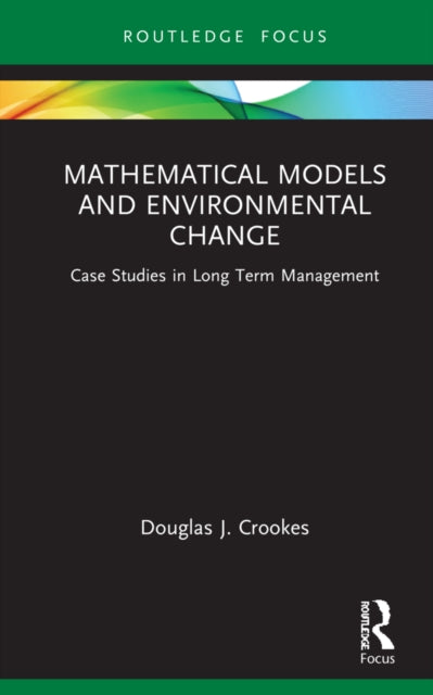 Mathematical Models and Environmental Change: Case Studies in Long Term Management