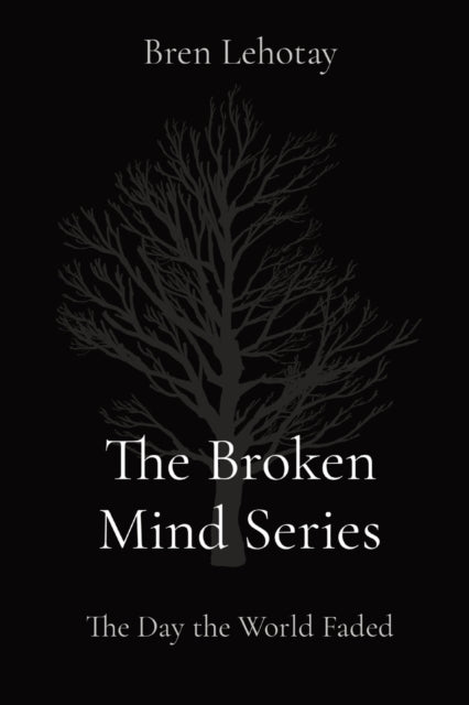 Broken Mind Series: The Day the World Faded