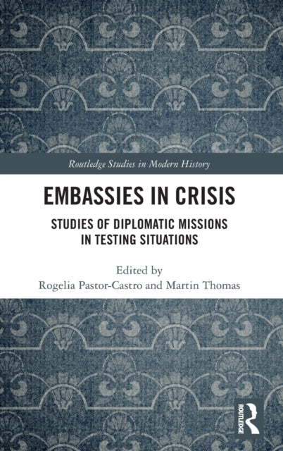 Embassies in Crisis: Studies of Diplomatic Missions in Testing Situations