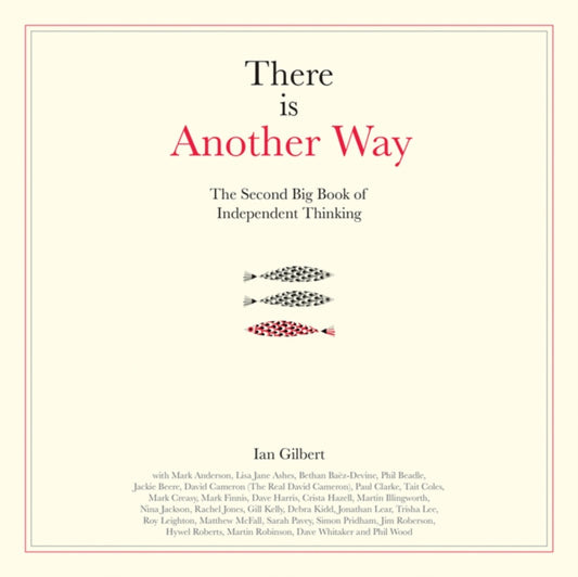 There is Another Way: The second big book of Independent Thinking