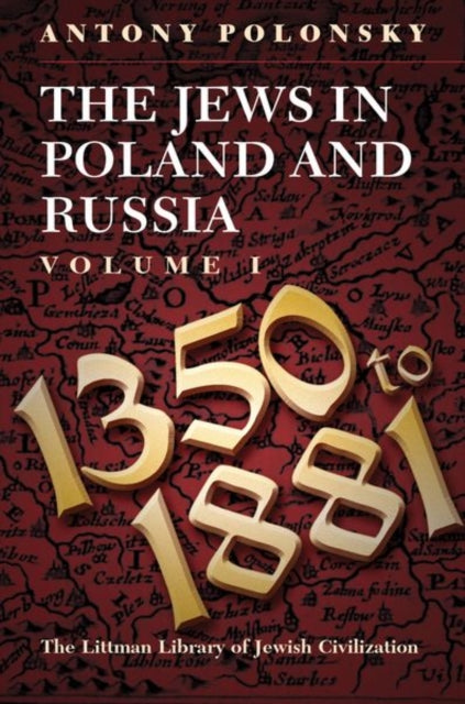 Jews in Poland and Russia: Volume I: 1350 to 1881