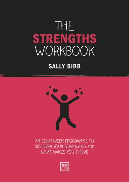 Strengths Workbook: An eight-week programme to discover your strengths and what makes you thrive