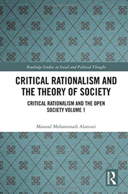 Critical Rationalism and the Theory of Society: Critical Rationalism and the Open Society Volume 1