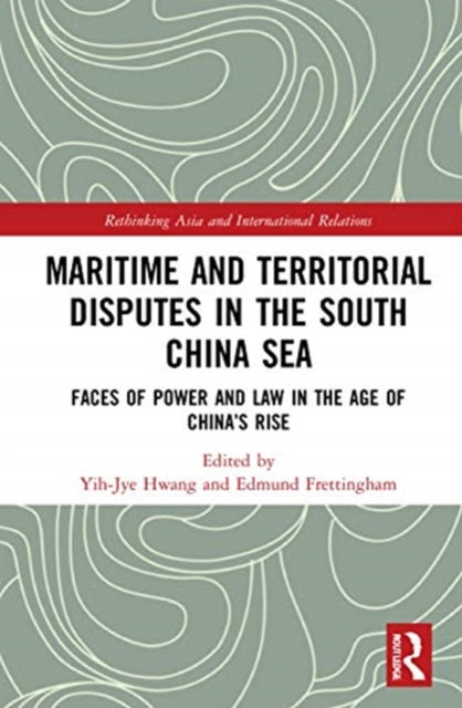 Maritime and Territorial Disputes in the South China Sea: Faces of Power and Law in the Age of China's rise