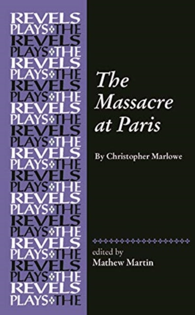 Massacre at Paris: By Christopher Marlowe