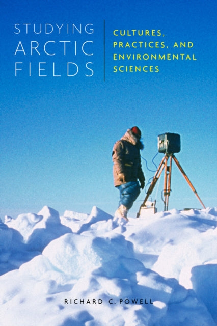 Studying Arctic Fields: Cultures, Practices, and Environmental Sciences