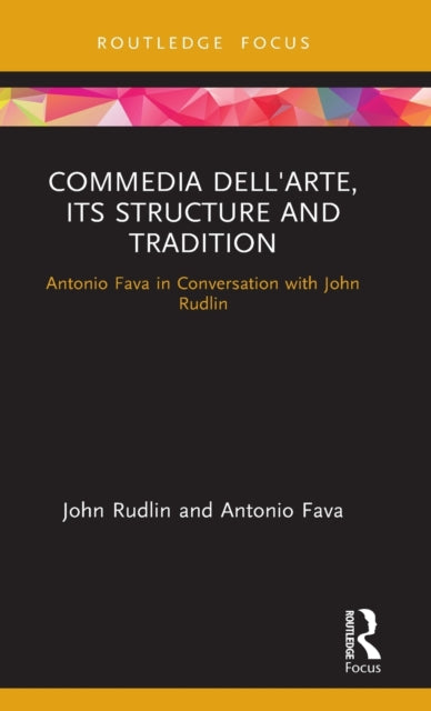 Commedia dell'Arte, its Structure and Tradition: Antonio Fava in Conversation with John Rudlin