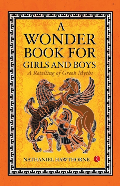 Wonder Book for Girls and Boys: A Retelling of Greek Myths