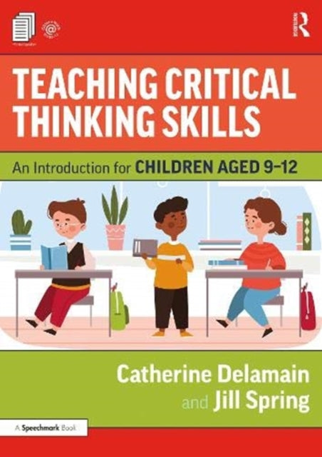 Teaching Critical Thinking Skills: An Introduction for Children Aged 9-12
