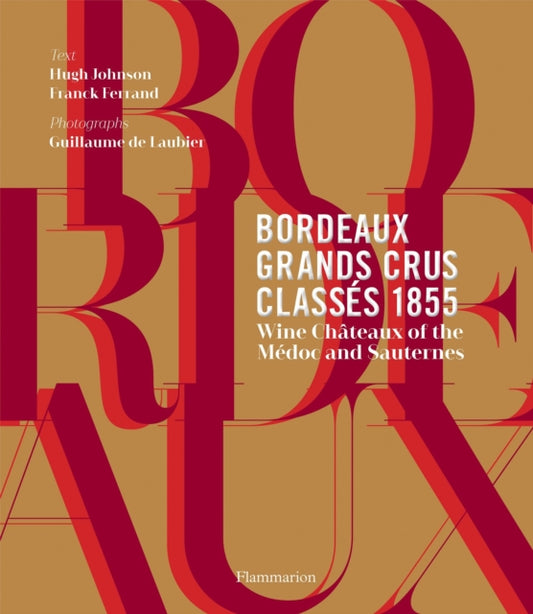 Bordeaux Grands Crus Classes 1855: Wine Chateau of the Medoc and Sauternes