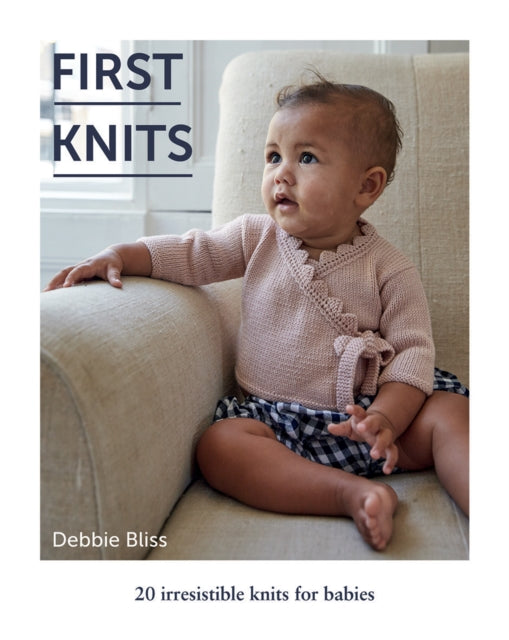 First Knits: 20 Irresistible Knits for Babies