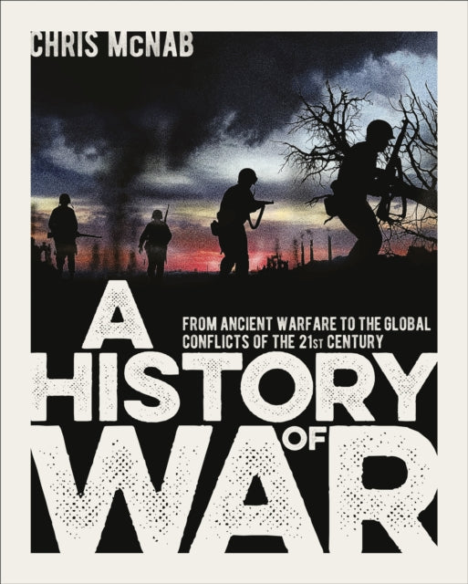 History of War: From Ancient Warfare to the Global Conflicts of the 21st Century