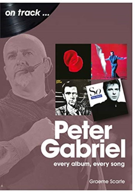 Peter Gabriel On Track: Every Album, Every Song