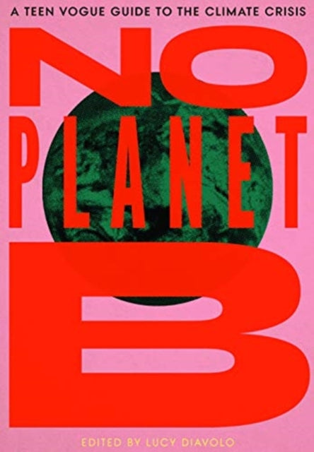 No Planet B: A Teen Vogue Guide to the Climate Crisis