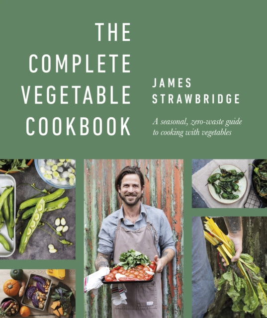 Complete Vegetable Cookbook: A Seasonal, Zero-waste Guide to Cooking with Vegetables
