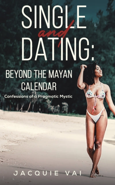 Single and Dating: Beyond the Mayan Calendar