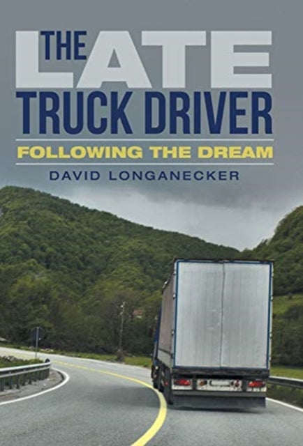 Late Truck Driver: Following the Dream