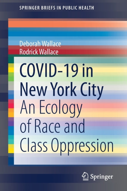 COVID-19 in New York City: An Ecology of Race and Class Oppression