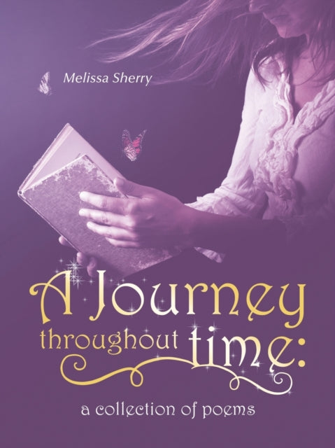 Journey Throughout Time: a Collection of Poems