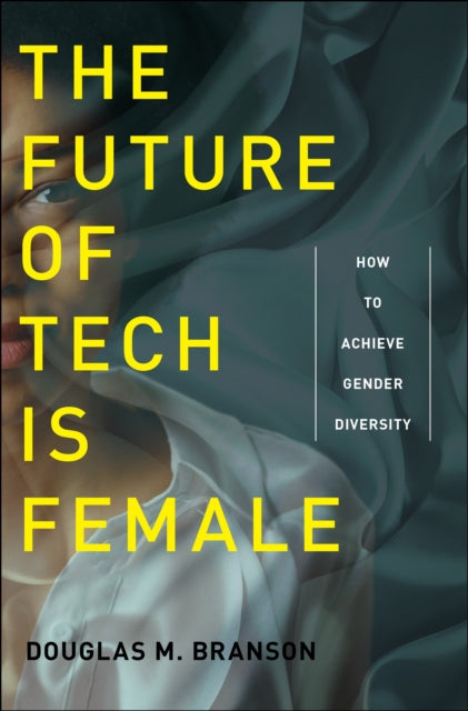 Future of Tech Is Female: How to Achieve Gender Diversity