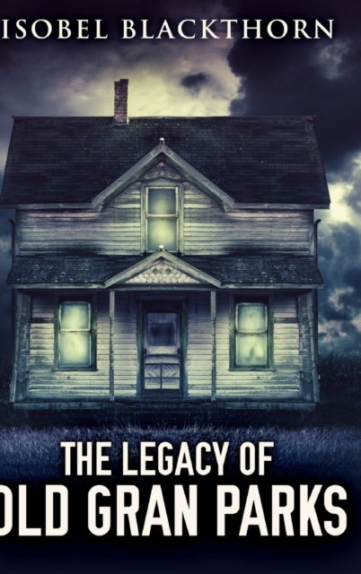 Legacy of Old Gran Parks: Large Print Hardcover Edition