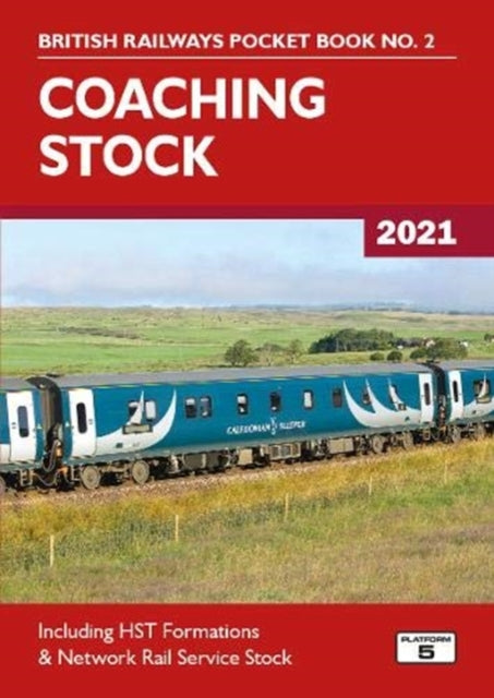 Coaching Stock 2021: Including HST Formations and Network Rail Service Stock