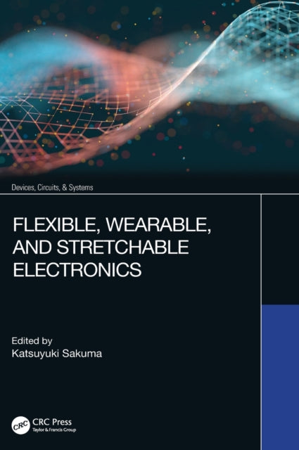 Flexible, Wearable, and Stretchable Electronics