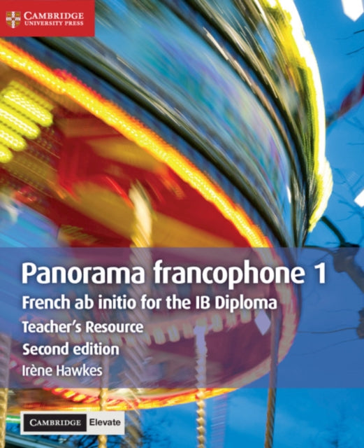 Panorama francophone 1 Teacher's Resource with Cambridge Elevate: French ab Initio for the IB Diploma