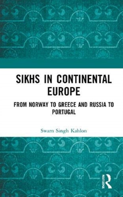 Sikhs in Continental Europe: From Norway to Greece and Russia to Portugal